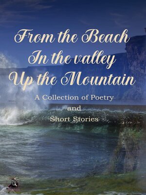 cover image of From the Beach, In the Valley, Up the Mountain Anthology